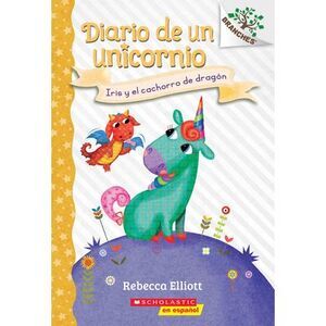 Diario de Un Unicornio #2: Iris Y El Cachorro de Dragón (Bo and the Dragon-Pup):